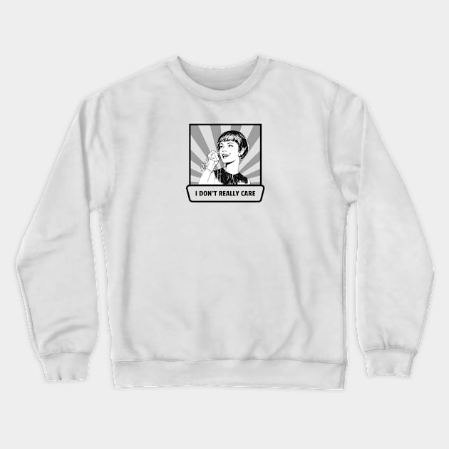 I don't really care Crewneck Sweatshirt by MediocreStore